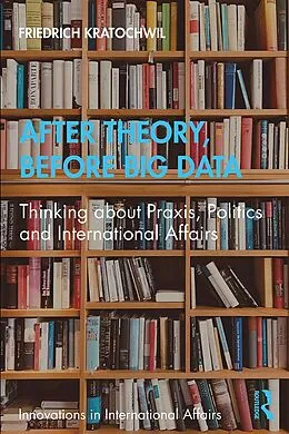 E-Book (epub) After Theory, Before Big Data von Friedrich Kratochwil