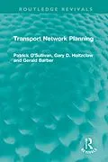 E-Book (pdf) Transport Network Planning von Patrick O'Sullivan, Gary D. Holtzclaw, Gerald Barber