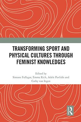 eBook (epub) Transforming Sport and Physical Cultures through Feminist Knowledges de 