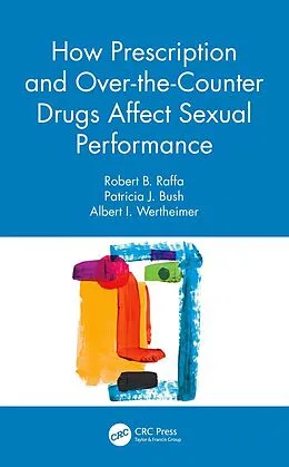 E-Book (epub) How Prescription and Over-the-Counter Drugs Affect Sexual Performance von Robert B. Raffa, Patricia J. Bush, Albert I. Wertheimer