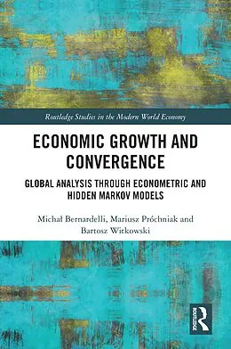 E-Book (epub) Economic Growth and Convergence von Michal Bernardelli, Mariusz Próchniak, Bartosz Witkowski