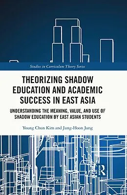 E-Book (epub) Theorizing Shadow Education and Academic Success in East Asia von Young Chun Kim, Jung-Hoon Jung