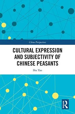 E-Book (pdf) Cultural Expression and Subjectivity of Chinese Peasants von Sha Yao