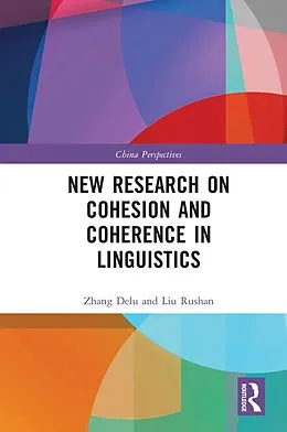 E-Book (pdf) New Research on Cohesion and Coherence in Linguistics von Zhang Delu, Liu Rushan