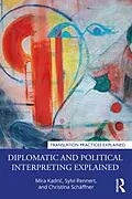 E-Book (epub) Diplomatic and Political Interpreting Explained von Mira Kadric, Sylvi Rennert, Christina Schäffner