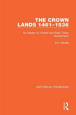 E-Book (pdf) The Crown Lands 1461-1536 von B. P. Wolffe