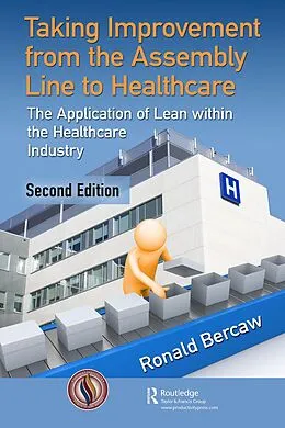 E-Book (pdf) Taking Improvement from the Assembly Line to Healthcare von Ronald G. Bercaw