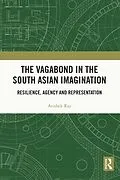 E-Book (epub) The Vagabond in the South Asian Imagination von Avishek Ray
