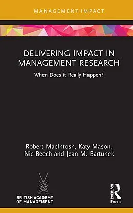 E-Book (pdf) Delivering Impact in Management Research von Robert Macintosh, Katy Mason, Nic Beech
