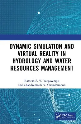 E-Book (epub) Dynamic Simulation and Virtual Reality in Hydrology and Water Resources Management von Ramesh S. V. Teegavarapu, Chandramouli V. Chandramouli