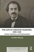 E-Book (pdf) The Life of Gregory Zilboorg, 1890-1940 von Caroline Zilboorg
