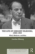 E-Book (pdf) The Life of Gregory Zilboorg, 1940-1959 von Caroline Zilboorg