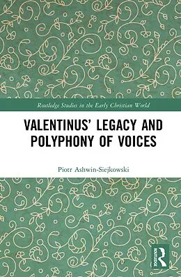 E-Book (epub) Valentinus' Legacy and Polyphony of Voices von Piotr Ashwin-Siejkowski