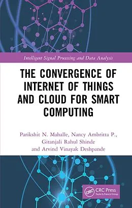 E-Book (pdf) The Convergence of Internet of Things and Cloud for Smart Computing von Parikshit N. Mahalle, Nancy Ambritta P., Gitanjali Rahul Shinde