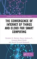 E-Book (epub) The Convergence of Internet of Things and Cloud for Smart Computing von Parikshit N. Mahalle, Nancy Ambritta P., Gitanjali Rahul Shinde