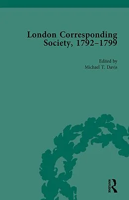 E-Book (epub) The London Corresponding Society, 1792-1799 Vol 6 von Michael T Davis, James Epstein, Jack Fruchtman Jr