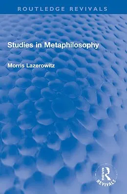 E-Book (epub) Studies in Metaphilosophy von Morris Lazerowitz