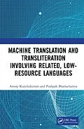 E-Book (pdf) Machine Translation and Transliteration involving Related, Low-resource Languages von Anoop Kunchukuttan, Pushpak Bhattacharyya