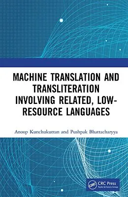 E-Book (pdf) Machine Translation and Transliteration involving Related, Low-resource Languages von Anoop Kunchukuttan, Pushpak Bhattacharyya