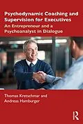 E-Book (pdf) Psychodynamic Coaching and Supervision for Executives von Thomas Kretschmar, Andreas Hamburger
