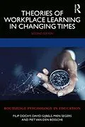 PDF Theories of Workplace Learning in Changing Times von Filip Dochy, David Gijbels, Mien Segers