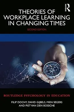 ePUB Theories of Workplace Learning in Changing Times von Filip Dochy, David Gijbels, Mien Segers