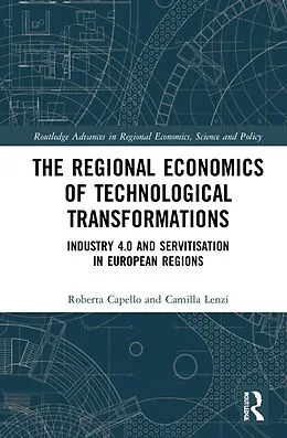E-Book (pdf) The Regional Economics of Technological Transformations von Roberta Capello, Camilla Lenzi