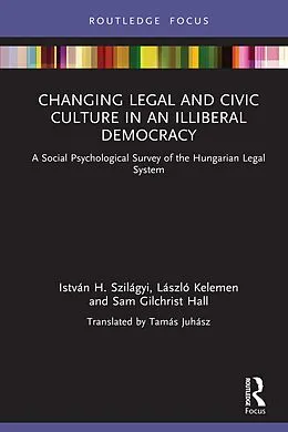 ePUB Changing Legal and Civic Culture in an Illiberal Democracy von István H. Szilágyi, László Kelemen, Sam Gilchrist Hall