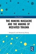 E-Book (pdf) The Nanjing Massacre and the Making of Mediated Trauma von Hongtao Li, Shunming Huang