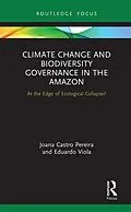 E-Book (pdf) Climate Change and Biodiversity Governance in the Amazon von Joana Castro Pereira, Eduardo Viola