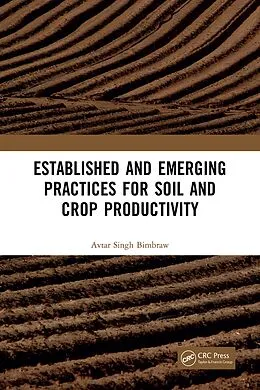 E-Book (epub) Established and Emerging Practices for Soil and Crop Productivity von Avtar Singh Bimbraw