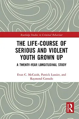 PDF The Life-Course of Serious and Violent Youth Grown Up von Evan McCuish, Patrick Lussier, Raymond Corrado
