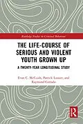 ePUB The Life-Course of Serious and Violent Youth Grown Up von Evan McCuish, Patrick Lussier, Raymond Corrado