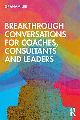 E-Book (pdf) Breakthrough Conversations for Coaches, Consultants and Leaders von Graham Lee