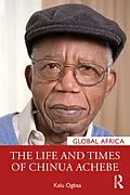 E-Book (pdf) The Life and Times of Chinua Achebe von Kalu Ogbaa