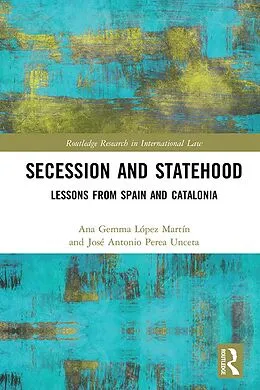 E-Book (pdf) Secession and Statehood von Ana Gemma López Martín, José Antonio Perea Unceta