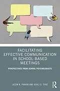 E-Book (pdf) Facilitating Effective Communication in School-Based Meetings von Jason R. Parkin, Ashli D. Tyre