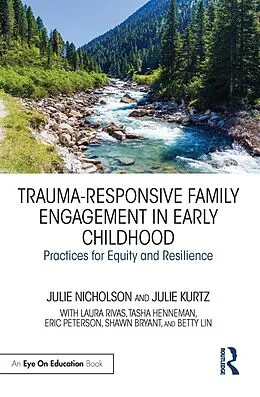 E-Book (pdf) Trauma-Responsive Family Engagement in Early Childhood von Julie Nicholson, Julie Kurtz