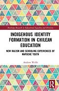 E-Book (epub) Indigenous Identity Formation in Chilean Education von Andrew Webb
