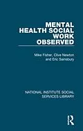 E-Book (pdf) Mental Health Social Work Observed von Mike Fisher, Clive Newton, Eric Sainsbury