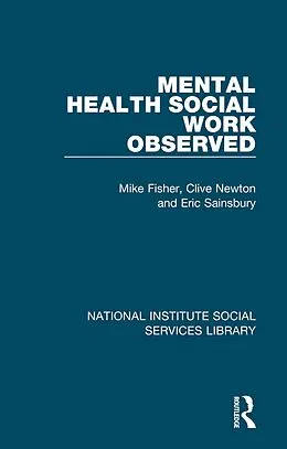 E-Book (pdf) Mental Health Social Work Observed von Mike Fisher, Clive Newton, Eric Sainsbury