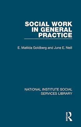 E-Book (epub) Social Work in General Practice von E. Matilda Goldberg, June E. Neill