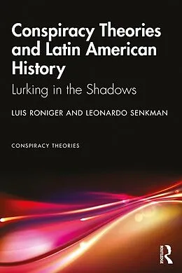 E-Book (pdf) Conspiracy Theories and Latin American History von Luis Roniger, Leonardo Senkman