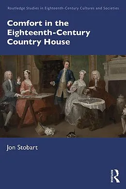 E-Book (epub) Comfort in the Eighteenth-Century Country House von Jon Stobart
