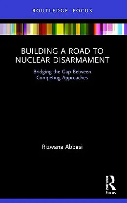 E-Book (pdf) Building a Road to Nuclear Disarmament von Rizwana Abbasi