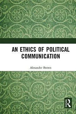 E-Book (pdf) An Ethics of Political Communication von Alexander Brown