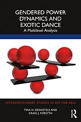 eBook (pdf) Gendered Power Dynamics and Exotic Dance de Tina Deshotels, Craig Forsyth