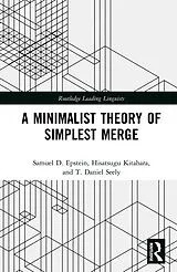 E-Book (pdf) A Minimalist Theory of Simplest Merge von Samuel D. Epstein, Hisatsugu Kitahara, T. Daniel Seely