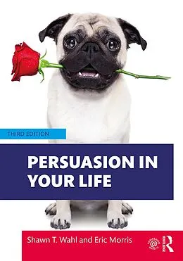 E-Book (pdf) Persuasion in Your Life von Shawn T. Wahl, Eric Morris