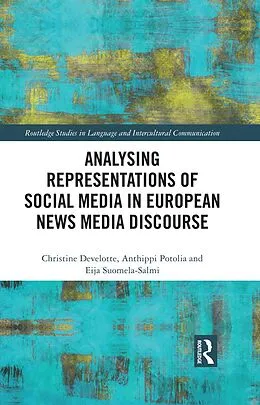 E-Book (epub) Analysing Representations of Social Media in European News Media Discourse von Christine Develotte, Anthippi Potolia, Eija Suomela-Salmi